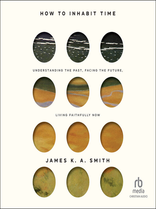 Title details for How to Inhabit Time by James K. A. Smith - Available